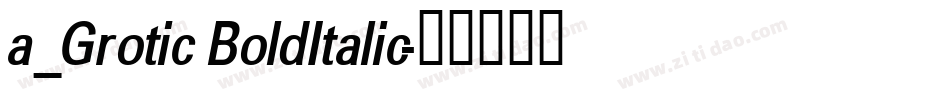 a_Grotic BoldItalic字体转换
